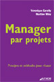 Manager par projets - Principes et méthodes pour réussir
