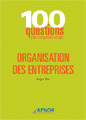 100 questions pour comprendre et agir - ORGANISATION DES ENTREPRISES