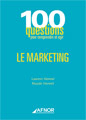 100 questions pour comprendre et agir - Le marketing