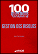 100 questions pour comprendre et agir - La gestion des risques
