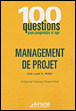 100 questions pour comprendre et agir - Management de projet