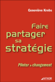 Faire partager sa strat�gie - Piloter le changement