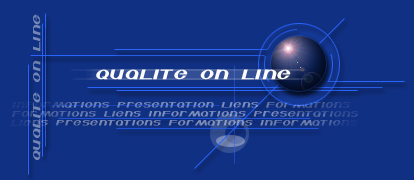  Qualit On Line est un accs gratuit qui propose une prsentation en gnral de ce qu'est la qualit, de l'information & de la formation qualit : des dossiers thmatiques : Historique de la qualit,ISO 9001, ISO 9000 version 2000, Audit Interne et bientt
en ligne l'ISO 14 000, l'ISO TS 16 949, l'EAQF et un module CEM : conception  l'coute du march ; Sur Qualit On Line sont prsentes des fiches techniques pouvant faire office de support aux techniciens & responsables qualit en qute d'information. 
Bientt en ligne galement des fiches outils telles que l'AMDEC, la MSP, les OMQ : Outils du management de la Qualit ainsi que des mthodes de rsolutions de problmes